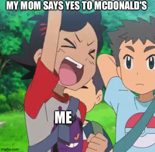 MY MOM SAYS YES TO MCDONALD'S; ME | image tagged in mcdonalds | made w/ Imgflip meme maker