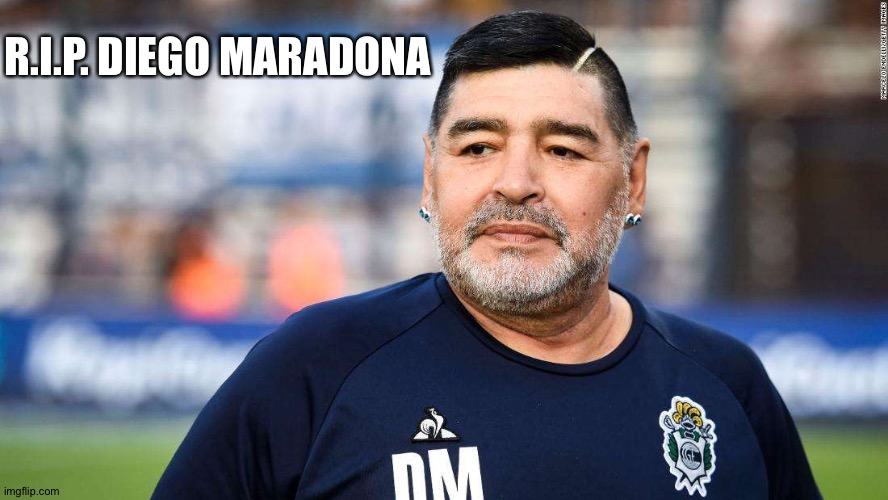 R.I.P. DIEGO MARADONA | image tagged in maradona | made w/ Imgflip meme maker