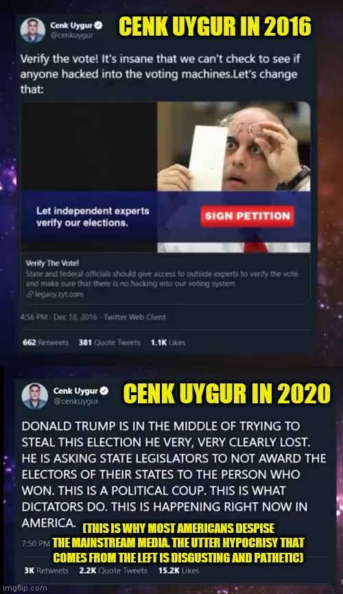 Cenk Uygur from The Young Turks is a Moron (this is why nobody can have an adult conversation with a Democrap, they're utter hyp | CENK UYGUR IN 2016; CENK UYGUR IN 2020; (THIS IS WHY MOST AMERICANS DESPISE THE MAINSTREAM MEDIA. THE UTTER HYPOCRISY THAT COMES FROM THE LEFT IS DISGUSTING AND PATHETIC) | image tagged in the young turks,democrats,liberal logic,liberal,libtards,mainstream media | made w/ Imgflip meme maker