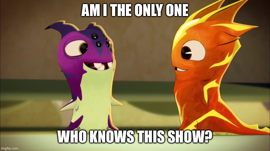 AM I THE ONLY ONE; WHO KNOWS THIS SHOW? | made w/ Imgflip meme maker