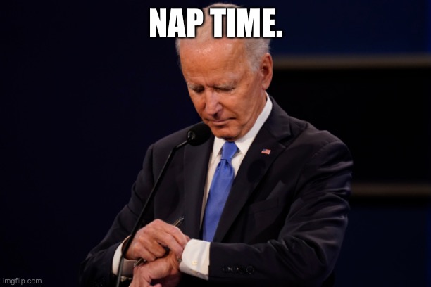 Joe Biden debate watch | NAP TIME. | image tagged in joe biden debate watch | made w/ Imgflip meme maker