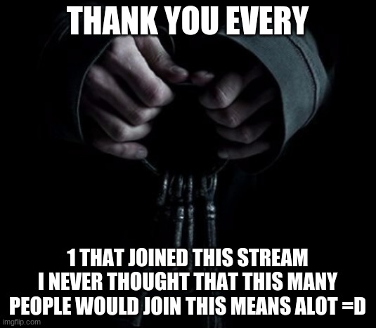 thank u | THANK YOU EVERY; 1 THAT JOINED THIS STREAM I NEVER THOUGHT THAT THIS MANY PEOPLE WOULD JOIN THIS MEANS ALOT =D | made w/ Imgflip meme maker