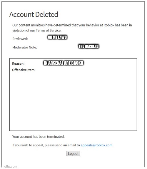 banned from ROBLOX | OH MY LAWD; THE HACKERS; IN ARSENAL ARE BACK!! | image tagged in banned from roblox | made w/ Imgflip meme maker