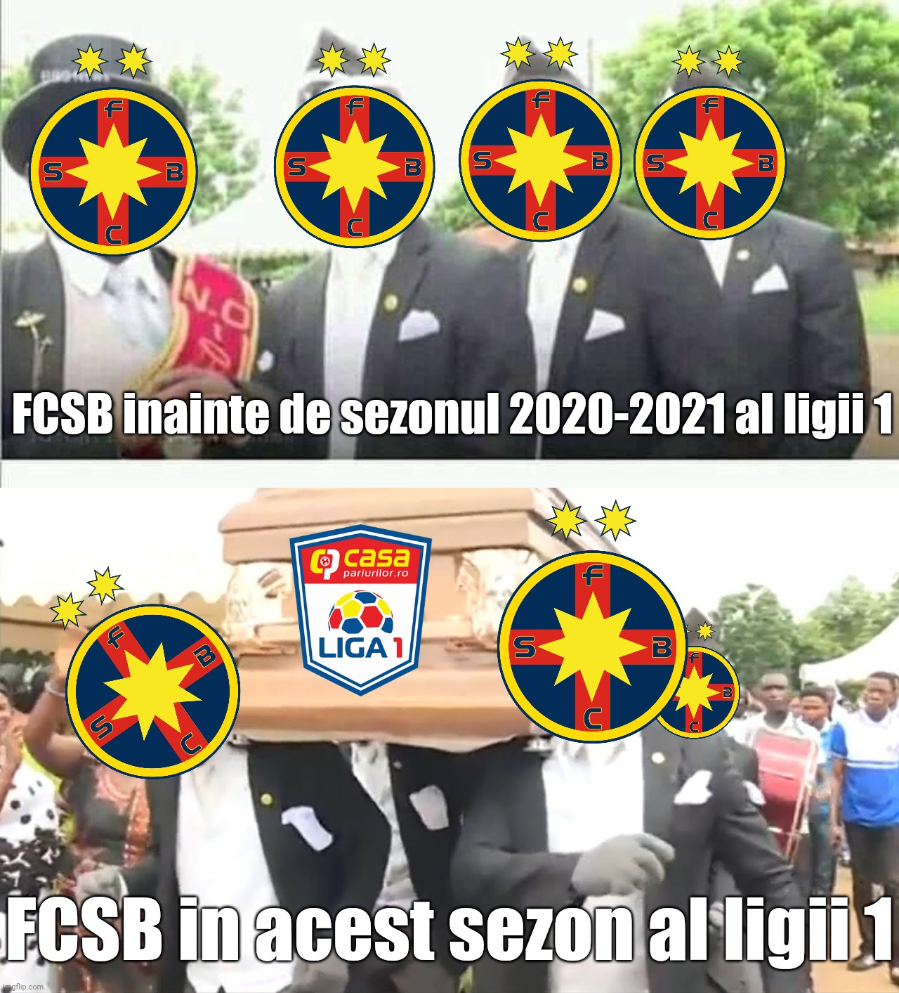 Campionii Campionii ole ole ole | FCSB inainte de sezonul 2020-2021 al ligii 1; FCSB in acest sezon al ligii 1 | image tagged in coffin dance,memes,fcsb,steaua | made w/ Imgflip meme maker