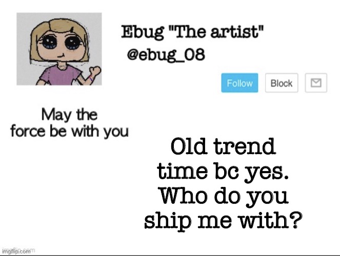 I’m bored :/ | Old trend time bc yes. Who do you ship me with? | image tagged in ebug the artist announcement | made w/ Imgflip meme maker