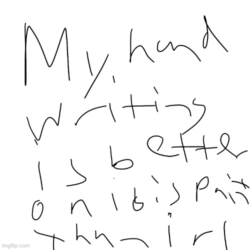 handwriting reveal | image tagged in actually that was somewhat worse | made w/ Imgflip meme maker