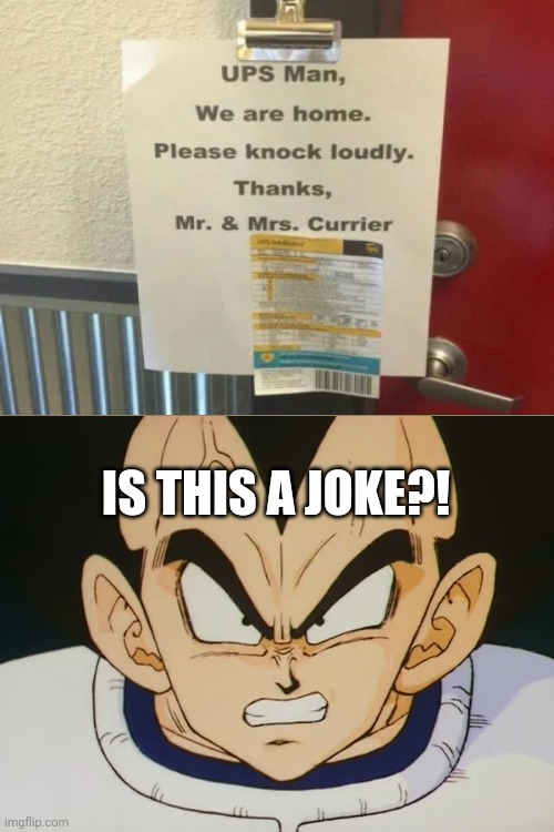 Knock loudly?! That makes me laugh! | IS THIS A JOKE?! | image tagged in angry vegeta dbz,funny,memes,you had one job,fails | made w/ Imgflip meme maker