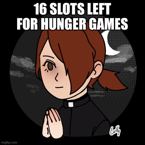 M Dorime | 16 SLOTS LEFT FOR HUNGER GAMES | image tagged in m dorime | made w/ Imgflip meme maker