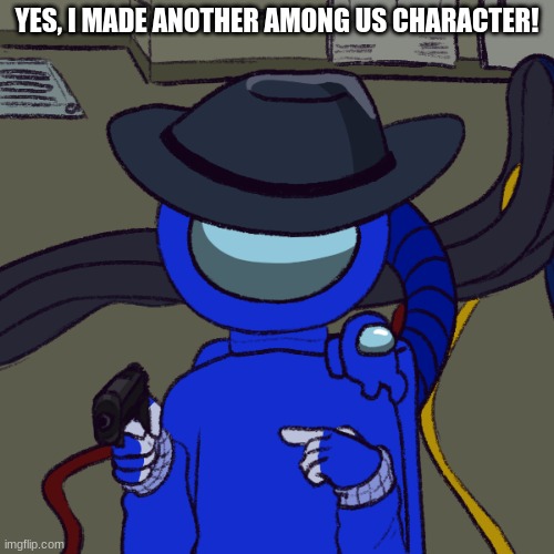 name: among us another_guy 3 |  YES, I MADE ANOTHER AMONG US CHARACTER! | image tagged in among us another_guy 3 | made w/ Imgflip meme maker