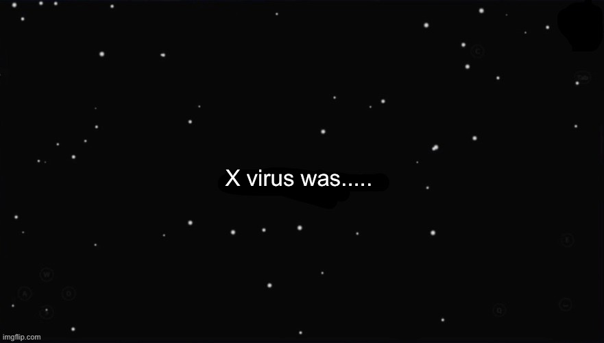 X Was the Impostor | X virus was..... | image tagged in x was the impostor | made w/ Imgflip meme maker