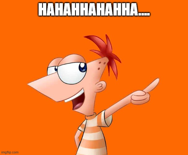 l e l | HAHAHHAHAHHA.... | image tagged in phineas and ferb | made w/ Imgflip meme maker