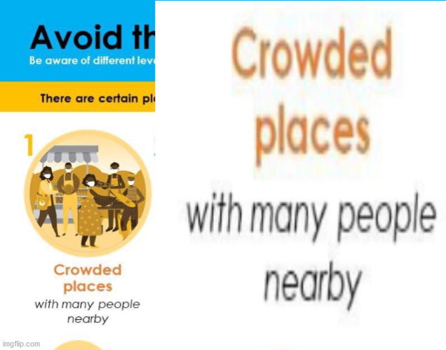 I was actually thinking of going to a crowded place with no people, thanks for the heads up WHG | image tagged in stupid,funny,perplexing | made w/ Imgflip meme maker