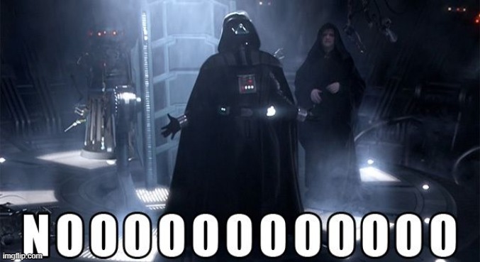 Darth Vader Noooo | image tagged in darth vader noooo | made w/ Imgflip meme maker