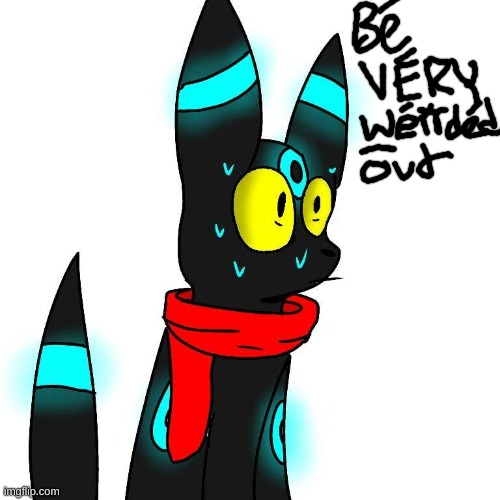 Frightened Umbreon | image tagged in frightened umbreon | made w/ Imgflip meme maker