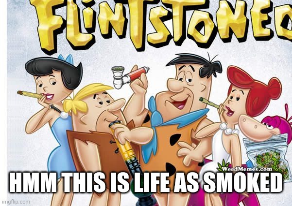 HMM THIS IS LIFE AS SMOKED | made w/ Imgflip meme maker