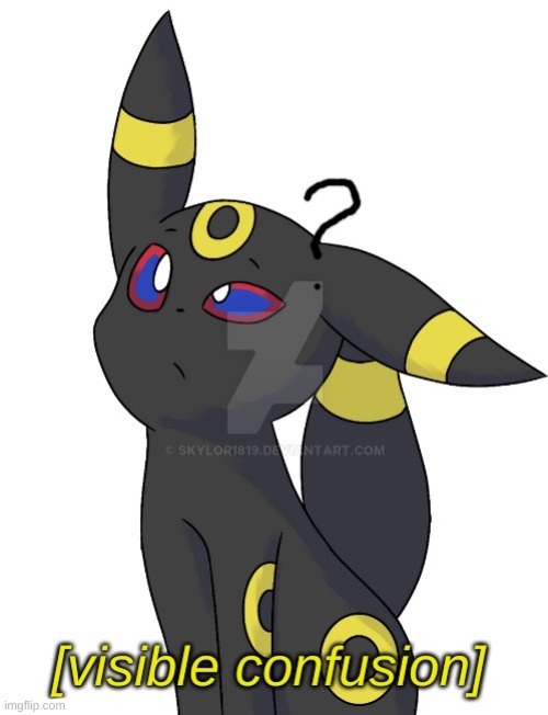 Umbreon visible confusion | image tagged in umbreon visible confusion | made w/ Imgflip meme maker