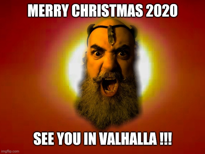 Christmas in Valhalla | MERRY CHRISTMAS 2020; SEE YOU IN VALHALLA !!! | image tagged in christmas 2020 valhalla vikings,christmas,2020,vikings,valhalla,apocalypse | made w/ Imgflip meme maker