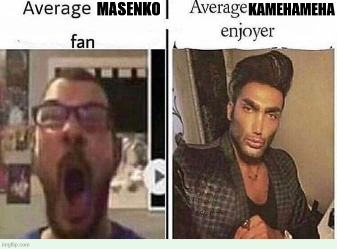 Imagine using the Masenko | KAMEHAMEHA; MASENKO | image tagged in average blank fan vs average blank enjoyer | made w/ Imgflip meme maker