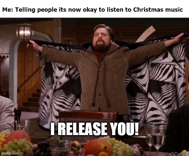 Christmas Music | I RELEASE YOU! | image tagged in christmas,merry christmas,music | made w/ Imgflip meme maker