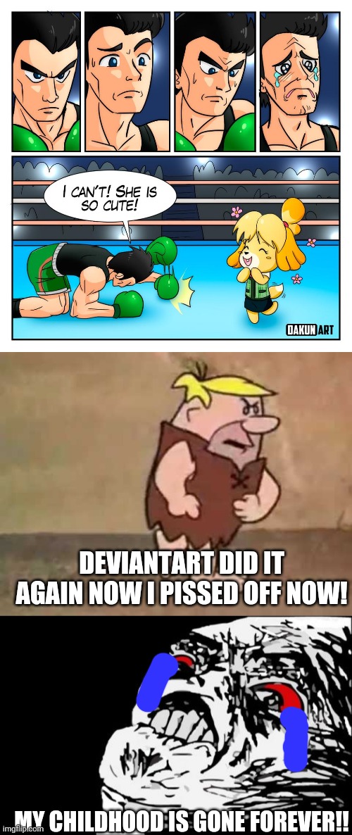 Whyyy | DEVIANTART DID IT AGAIN NOW I PISSED OFF NOW! MY CHILDHOOD IS GONE FOREVER!! | image tagged in barney rubble---pissed,memes,mega rage face,deviantart | made w/ Imgflip meme maker