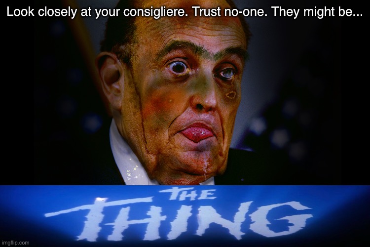 John Caroenters “Giuliani” | Look closely at your consigliere. Trust no-one. They might be... | image tagged in giuliani,rudy giuliani,trump,donald trump | made w/ Imgflip meme maker