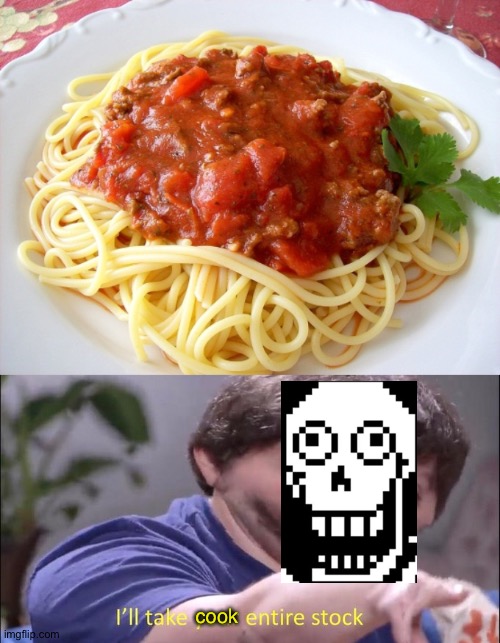 I used this face cuz he is exited to make some spaghetti | cook | image tagged in spaghetti,i'll take your entire stock,undertale papyrus,memes,undertale,skeleton | made w/ Imgflip meme maker