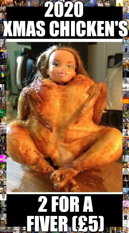 2020 xmas turkey | 2020 
XMAS CHICKEN'S; 2 FOR A FIVER (£5) | image tagged in 2020 | made w/ Imgflip meme maker