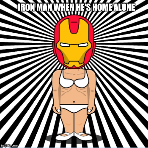 epic | IRON MAN WHEN HE'S HOME ALONE | image tagged in epic | made w/ Imgflip meme maker