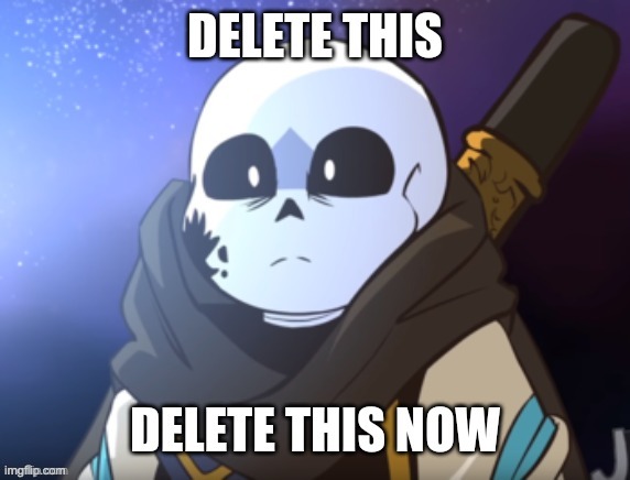 Ink! Sans delete this | image tagged in ink sans delete this | made w/ Imgflip meme maker