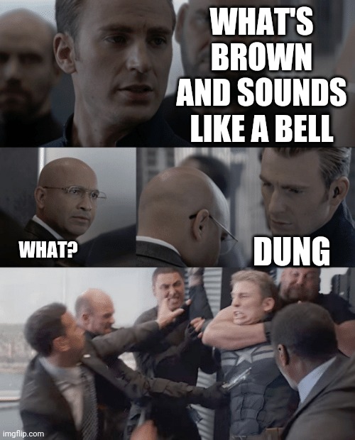 Captain america elevator | WHAT'S BROWN AND SOUNDS LIKE A BELL; DUNG; WHAT? | image tagged in captain america elevator | made w/ Imgflip meme maker