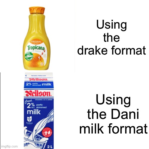 Dani Milk Gang YT bling | Using the drake format; Using the Dani milk format | image tagged in milk | made w/ Imgflip meme maker