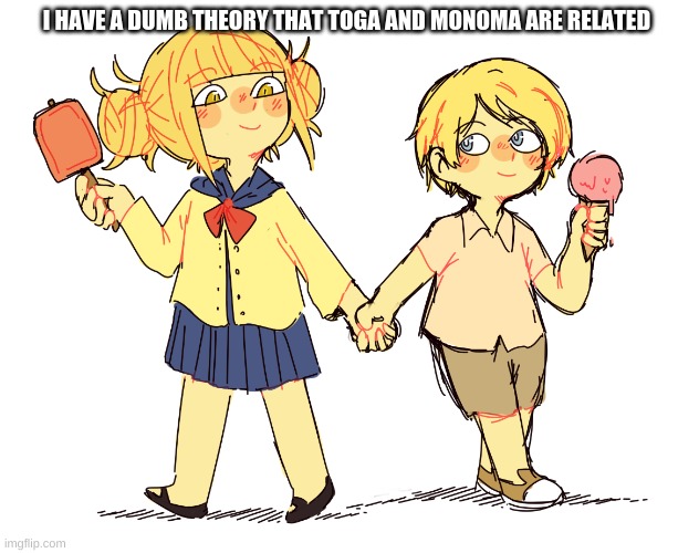 I HAVE A DUMB THEORY THAT TOGA AND MONOMA ARE RELATED | made w/ Imgflip meme maker