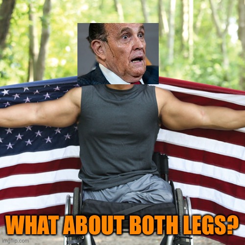 Amputee in Wheelchair American Flag | WHAT ABOUT BOTH LEGS? | image tagged in amputee in wheelchair american flag | made w/ Imgflip meme maker