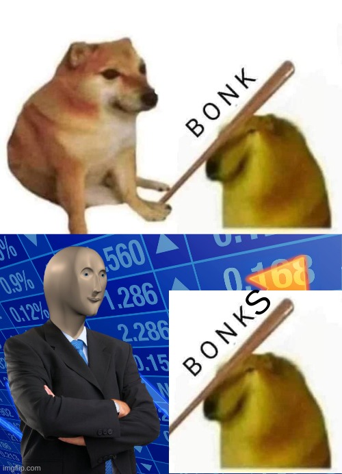 S | image tagged in doge bonk,stonks without stonks | made w/ Imgflip meme maker