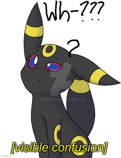 Umbreon visible confusion | image tagged in umbreon visible confusion | made w/ Imgflip meme maker