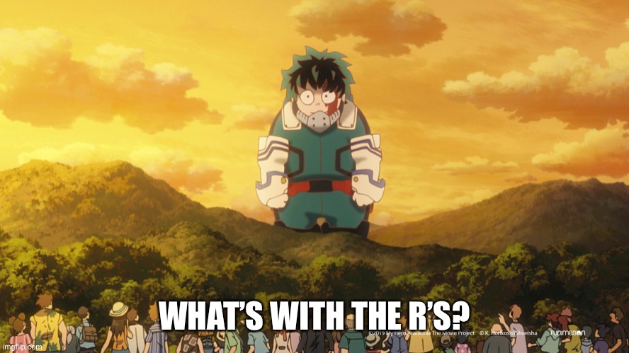 WHAT’S WITH THE R’S? | made w/ Imgflip meme maker