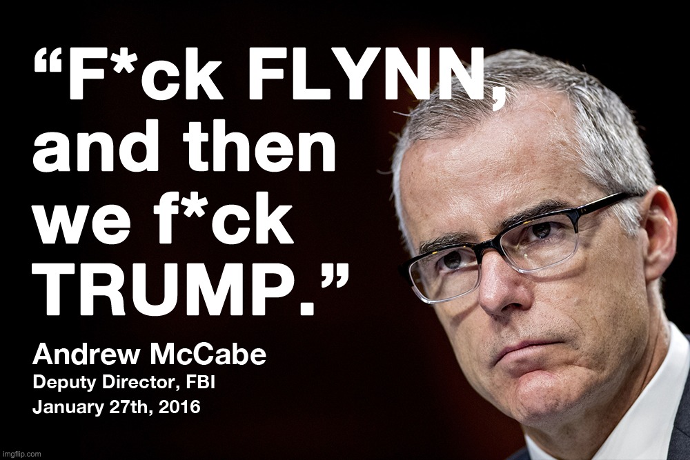 This guy likes f*cking dudes. Live by the sword, die by the sword. Cling on to your pillow and bite - pain coming. | image tagged in andrew mccabe,michael flynn,donald trump,coup to overturn 2016 election,treason | made w/ Imgflip meme maker
