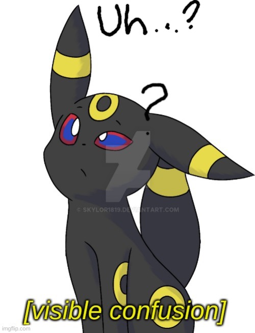 Umbreon visible confusion | image tagged in umbreon visible confusion | made w/ Imgflip meme maker
