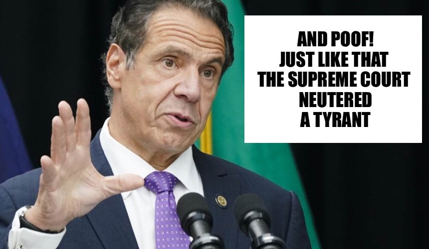 Happy Thanksgiving to all! | AND POOF!
JUST LIKE THAT 
THE SUPREME COURT 
NEUTERED
 A TYRANT | image tagged in andrew cuomo | made w/ Imgflip meme maker