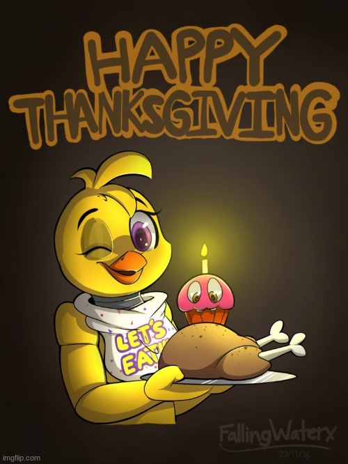 Happy Thanksgiving! (Fanart isn't mine) | image tagged in fnaf,chica,happy thanksgiving | made w/ Imgflip meme maker