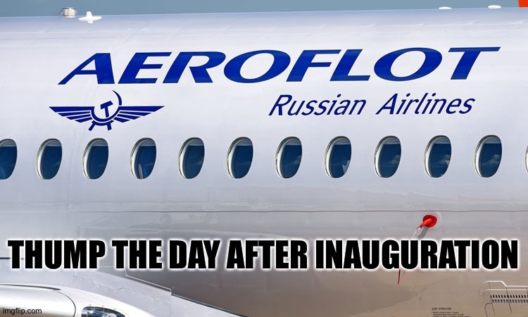 Aeroflot | THUMP THE DAY AFTER INAUGURATION | image tagged in aeroflot | made w/ Imgflip meme maker