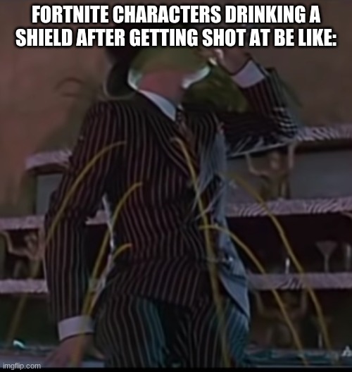 Did u miss me, i GUeSs NoT | FORTNITE CHARACTERS DRINKING A SHIELD AFTER GETTING SHOT AT BE LIKE: | image tagged in funny,fortnite | made w/ Imgflip meme maker