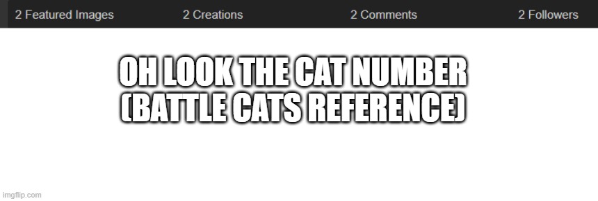 2/22 | OH LOOK THE CAT NUMBER
(BATTLE CATS REFERENCE) | image tagged in blank white template | made w/ Imgflip meme maker