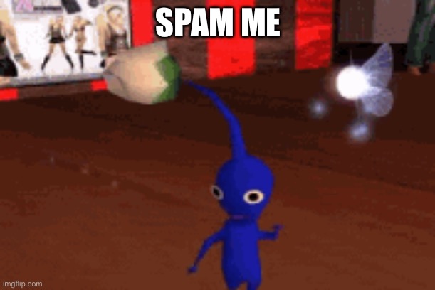 SPAM ME | made w/ Imgflip meme maker