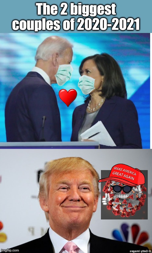 Lel | The 2 biggest couples of 2020-2021 | image tagged in get a room,donald trump approves,joe biden,donald trump,covid 19,memes | made w/ Imgflip meme maker