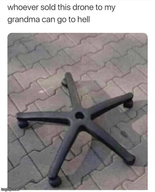 Great droneeeee | image tagged in funny | made w/ Imgflip meme maker