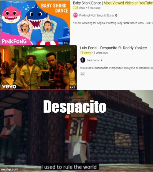 Baby Shark is now the most viewed video on YouTube | Despacito | image tagged in despacito,baby shark,youtube | made w/ Imgflip meme maker
