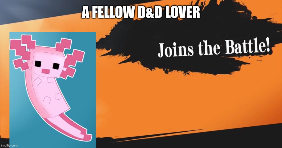 Smash Bros. | A FELLOW D&D LOVER | image tagged in smash bros | made w/ Imgflip meme maker