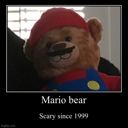 Mario bear | image tagged in funny,demotivationals | made w/ Imgflip demotivational maker