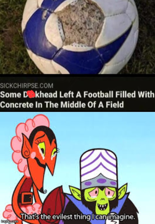 Comment what is eviler | image tagged in the most evil thing i can imagine,football,evil | made w/ Imgflip meme maker